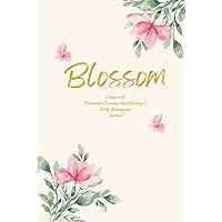 Blossom Living with Premature Ovarian Insufficiency / Early Menopause Journal Blossom Living with Premature Ovarian Insufficiency / Early Menopause Journal Hardcover Paperback