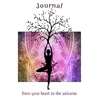 A Journal for you: From your heart to the universe