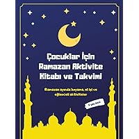 Çocuklar İçin Ramazan Aktivite Kitabı ve Takvimi: Ramazan ayında boyama, el işi ve eğlenceli aktiviteler (Turkish Edition)