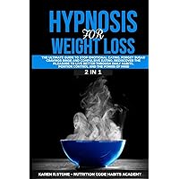 Hypnosis For Weight Loss: The Ultimate Guide to Stop Emotional Eating, Sugar Cravings, Binge and Compulsive Eating. Rediscover the Pleasure to Live Better Through Daily Habits