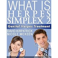 What is Herpes Simplex 2? - Genital Herpes Treatment What is Herpes Simplex 2? - Genital Herpes Treatment Kindle