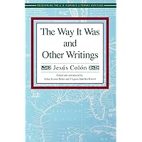 The Way It Was and Other Writings (Recovering the U.s. Hispanic Literary Heritage) The Way It Was and Other Writings (Recovering the U.s. Hispanic Literary Heritage) Paperback Kindle