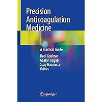 Precision Anticoagulation Medicine: A Practical Guide Precision Anticoagulation Medicine: A Practical Guide Kindle Paperback