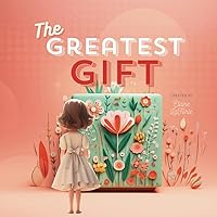 The Greatest Gift: A storybook for children to introduce and help them discover the Bible