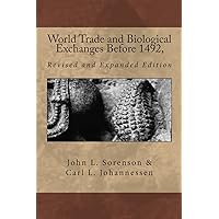 World Trade and Biological Exchanges Before 1492, Revised and Expanded Edition World Trade and Biological Exchanges Before 1492, Revised and Expanded Edition Paperback Kindle