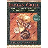 Indian Grill: The Art Of Tandoori Cooking at Home Indian Grill: The Art Of Tandoori Cooking at Home Hardcover