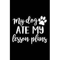 Notebook Planner My Dog Ate My Lesson Plans: Personal Budget, Meeting- Over 100 Pages, Planner, Tax, 6x9 inch Notebook Planner, Goal