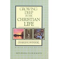 Growing Deep in the Christian Life: Returning to Our Roots (Bible Study Guide) Growing Deep in the Christian Life: Returning to Our Roots (Bible Study Guide) Paperback