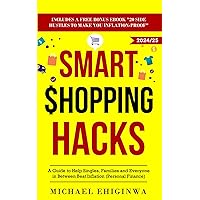 Smart Shopping Hacks: A Guide to Help Singles, Families, and Everyone in Between Beat Inflation (Personal Finance)