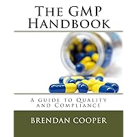 The GMP Handbook: A Guide to Quality and Compliance