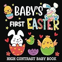 Baby's First Easter High Contrast Baby Book: 25 Cute and Simple Easter Images for Newborn 0-12 Months I My first Easter High Contrast Baby Book