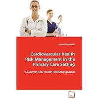 Cardiovascular Health Risk Management in the Primary Care Setting Cardiovascular Health Risk Management in the Primary Care Setting Paperback