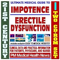 21st Century Ultimate Medical Guide to Impotence, Erectile Dysfunction, Viagra, Cialis, Levitra - Authoritative Clinical Information for Physicians and Patients (Two CD-ROM Set)