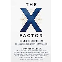 The X-Factor: The Spiritual Secrets Behind Successful Executives & Entrepreneurs The X-Factor: The Spiritual Secrets Behind Successful Executives & Entrepreneurs Paperback Kindle