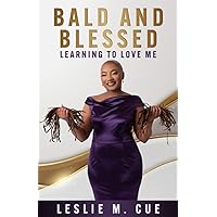 Bald and Blessed: Learning to Love Me Bald and Blessed: Learning to Love Me Paperback Kindle Hardcover
