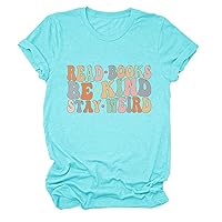 Read Books Be Kind Stay Weird T Shirt Womens Funny Book Lovers Shirt Casual Short Sleeve Crew Neck Tees Teacher Gifts