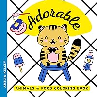 Adorable Animals and Food Coloring Book: Fun & Easy Colouring Pages for Kids, Teens, and Adults featuring Cute Cats, Bunnies, Delicious Snacks, ... | Simple and Satisfying Patterns to Color Adorable Animals and Food Coloring Book: Fun & Easy Colouring Pages for Kids, Teens, and Adults featuring Cute Cats, Bunnies, Delicious Snacks, ... | Simple and Satisfying Patterns to Color Paperback