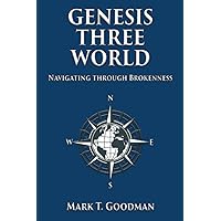 Genesis Three World: Navigating Through Brokenness Genesis Three World: Navigating Through Brokenness Paperback