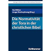 Die Normativitat Der Tora in Der Christlichen Bibel (German Edition)