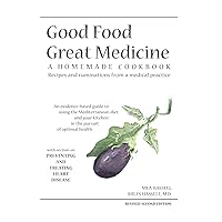 Good Food Great Medicine: A Homemade Cookbook Good Food Great Medicine: A Homemade Cookbook Spiral-bound