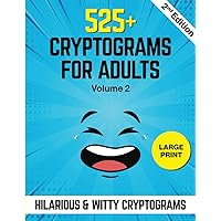 525+ Cryptograms For Adults Large Print: A Collection of Amusing & Witty Cryptograms That Will Make You Laugh Out Loud. 525+ Cryptograms For Adults Large Print: A Collection of Amusing & Witty Cryptograms That Will Make You Laugh Out Loud. Paperback