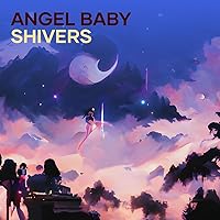 Angel Baby Shivers