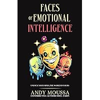 Faces of Emotional Intelligence: Unlock Your Mind, The World Is Yours Faces of Emotional Intelligence: Unlock Your Mind, The World Is Yours Paperback