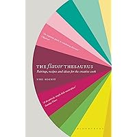 The Flavor Thesaurus: A Compendium of Pairings, Recipes and Ideas for the Creative Cook The Flavor Thesaurus: A Compendium of Pairings, Recipes and Ideas for the Creative Cook Hardcover