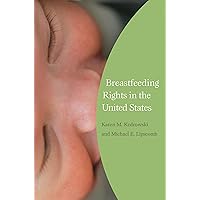 Breastfeeding Rights in the United States (Reproductive Rights and Policy) Breastfeeding Rights in the United States (Reproductive Rights and Policy) Hardcover
