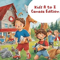 Kid's A to Z Canada Edition: A Journey Through Canada's ABCs Kid's A to Z Canada Edition: A Journey Through Canada's ABCs Paperback
