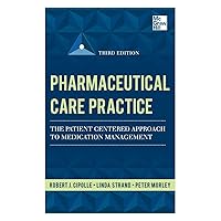 Pharmaceutical Care Practice: The Patient-Centered Approach to Medication Management, Third Edition Pharmaceutical Care Practice: The Patient-Centered Approach to Medication Management, Third Edition Hardcover Kindle Paperback