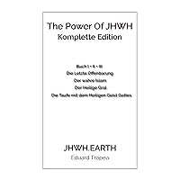 The Power Of JHWH - Komplette Edition: Buch I + II + III + 