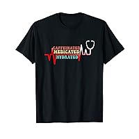 funny Caffeinated Medicated Hydrated, Nurse Coffee Lovers T-Shirt