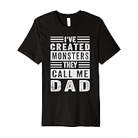 I've Created Monsters - The Call Me Dad Premium T-Shirt