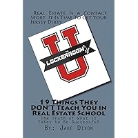19 Things They DON'T Teach You in Real Estate School: The Truth of What It Takes to Be Successful