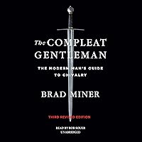 The Compleat Gentleman, Third Revised Edition: The Modern Man's Guide to Chivalry The Compleat Gentleman, Third Revised Edition: The Modern Man's Guide to Chivalry Hardcover Kindle Audible Audiobook Audio CD