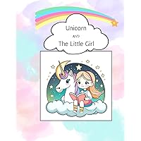 Unicorn and the Little Girl Coloring Book: For Kids Ages 3-8
