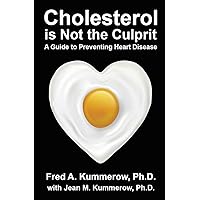 Cholesterol is Not the Culprit: A Guide to Preventing Heart Disease Cholesterol is Not the Culprit: A Guide to Preventing Heart Disease Kindle Paperback