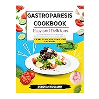GASTROPARESIS COOKBOOK: 200 Fast, Easy, Delicious, Nutritious & Soothing Recipes to Completely Relieve & Cure your Gastrointestinal Complaints | With Meal Plans for All Dietary Preferences GASTROPARESIS COOKBOOK: 200 Fast, Easy, Delicious, Nutritious & Soothing Recipes to Completely Relieve & Cure your Gastrointestinal Complaints | With Meal Plans for All Dietary Preferences Paperback Kindle