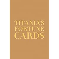 Titania's Fortune Cards: How to Lay Out and Interpret the Cards Titania's Fortune Cards: How to Lay Out and Interpret the Cards Hardcover