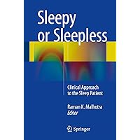 Sleepy or Sleepless: Clinical Approach to the Sleep Patient Sleepy or Sleepless: Clinical Approach to the Sleep Patient Kindle Paperback