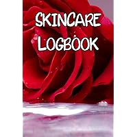 Skincare Logbook: Record Care Instructions, Routines, Skin Type, Asian, Organic and Records of Skin Care Skincare Logbook: Record Care Instructions, Routines, Skin Type, Asian, Organic and Records of Skin Care Paperback