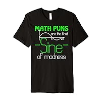 Funny Math T-Shirt, Math Puns Are The First Sine Of Madness Premium T-Shirt
