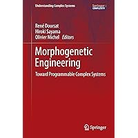 Morphogenetic Engineering: Toward Programmable Complex Systems (Understanding Complex Systems) Morphogenetic Engineering: Toward Programmable Complex Systems (Understanding Complex Systems) Kindle Hardcover Paperback