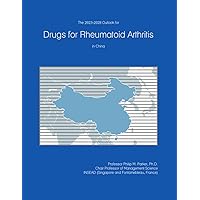 The 2023-2028 Outlook for Drugs for Rheumatoid Arthritis in China The 2023-2028 Outlook for Drugs for Rheumatoid Arthritis in China Paperback