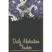 Daily Medication Tracker: Medication Tracker Journal - Daily Medical Record Book to Track Medications and Side Effects
