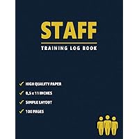 Staff Training Log Book: Keep a Record of Employees Professional Development Programs | Perfect for Small Businesses and Workplace