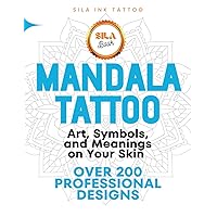 Mandala Tattoo: Art, Symbols, and Meanings on Your Skin (Flash Tattoo - Disegni per Tatuaggi) (Italian Edition)