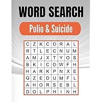 Word Search Polio & Suicide: A Word Search Puzzles Word Book for Everyone with a Huge Supply | Giant Word Search Brain Workbook Games, Puzzles with ... ( Polio & Suicide Word Search Puzzle Book)