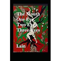 The Mouth: One Eye, Two Eyes, Three Eyes The Mouth: One Eye, Two Eyes, Three Eyes Paperback Kindle